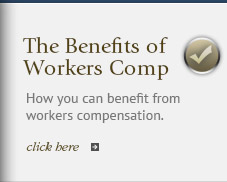 Learn how you can benefit from workers compensation.